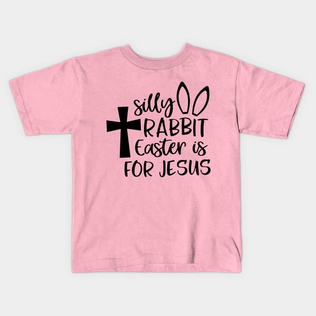 Silly Rabbit Easter is for Jesus Kids T-Shirt by nicolasleonard